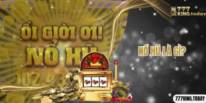 Trò Chơi Nổ Hũ Là Gì? Những Mẹo Chơi Nổ Hũ Dễ Thắng Nhất